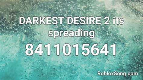 DARKEST DESIRE 2 its spreading Roblox ID - Roblox music codes