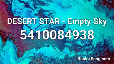 DESERT STAR - Empty Sky Roblox ID - Roblox music codes