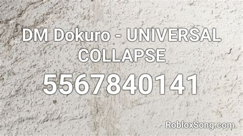 DM Dokuro - UNIVERSAL COLLAPSE Roblox ID - Roblox music 