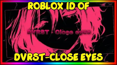 DVRST-Close eyes Roblox ID - Roblox Music Code - YouTube