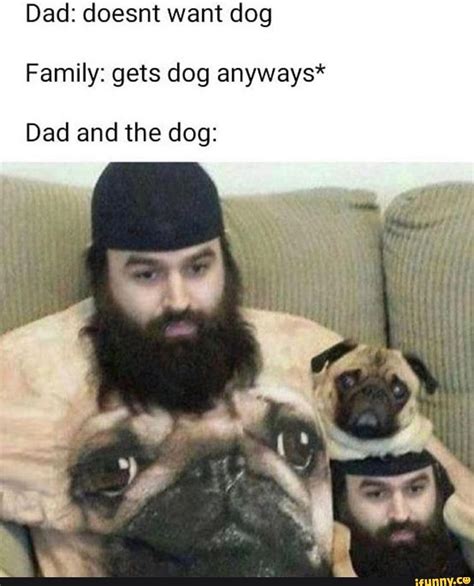 Dad Doesnt Want Dog Meme