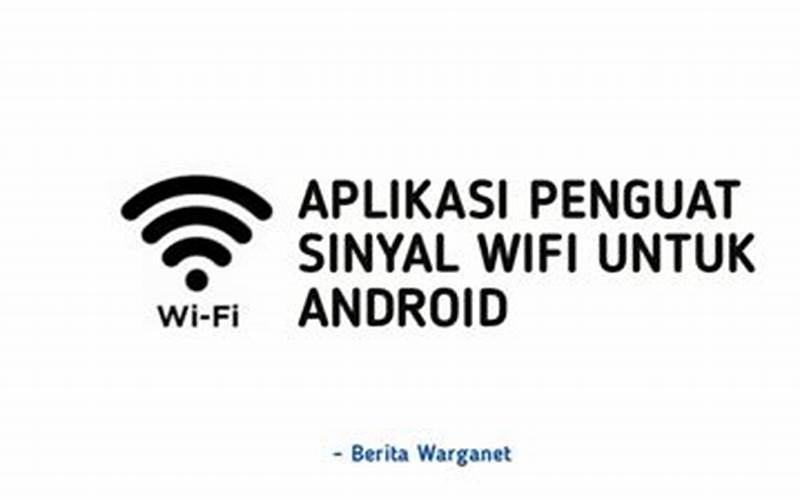 Daftar Aplikasi Penguat Wifi Untuk Android