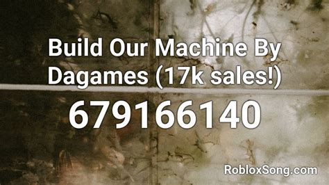 Dagames - Build Our Machine - Roblox Song ID - Roblox Music