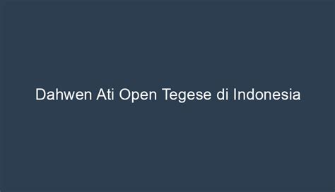 Dahwen Ati Open: Kelebihan dan Kekurangan