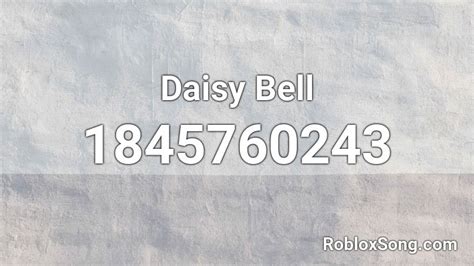 Daisy Bell Roblox ID