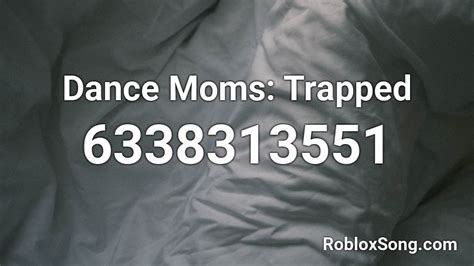 Dance Moms: Trapped Roblox ID - Roblox music codes