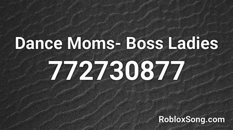 Dance Moms- Boss Ladies Roblox ID - Roblox music codes