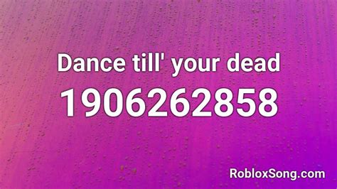 Dance Till Your Dead Roblox ID Code
