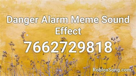 Danger Alarm Meme Sound Effect Roblox ID - Roblox music codes