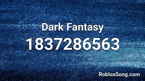 Dark Fantasy Roblox ID - Roblox music codes