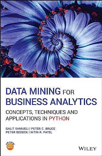 Data Mining For Business Analytics: Concepts Techniques And Applications In Python Highlights