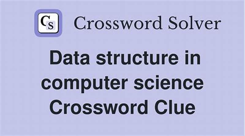 Data Structure In Computer Science Crossword Clue
