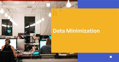 Data retention and minimization