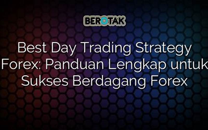 Day Trading Strategies: Panduan Lengkap Untuk Meningkatkan Keuntungan Anda