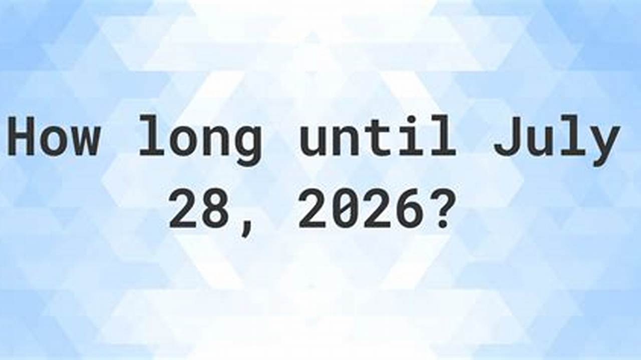 Days Until July 28 2025