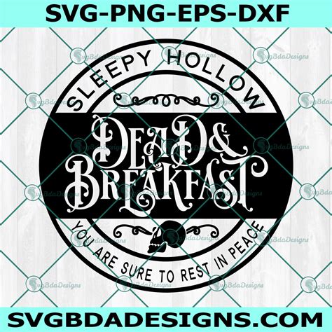 Awaken Your Design Skills with Dead and Breakfast SVG: Unleash the Hauntingly Beautiful Decorations for Your Next Project!