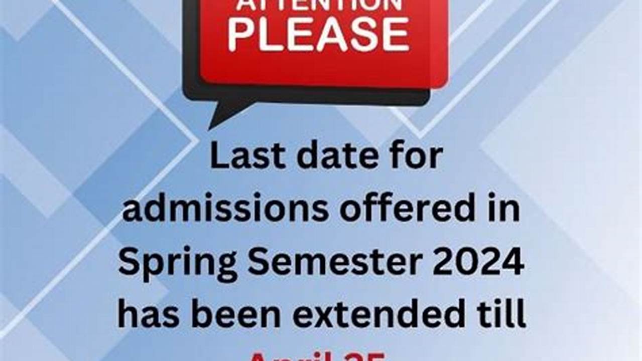 Deadline To Apply For Spring Semester 2025