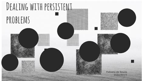 Dealing with Persistent Problems