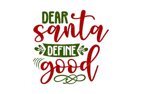 Unwrap the Magic with Dear Santa Define Good Svg - Your Key to Festive Creativity!