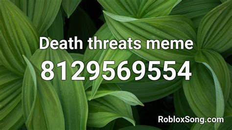 Death threats meme Roblox ID - Roblox music codes