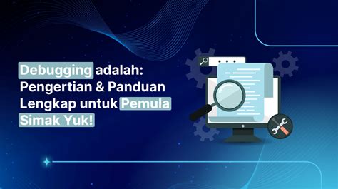 Debugging: Memahami & Memperbaiki Kode Error