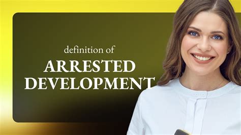 Understanding Arrested Development: A Comprehensive Definition