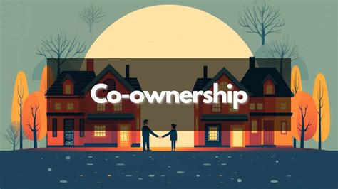Unlocking the Concept of Co-Ownership: Understanding the True Definition of Being a Co-Owner