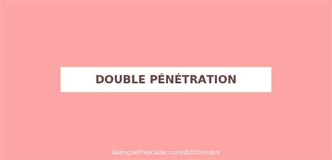 Unlocking the Intricacies of Double Penetration: A Comprehensive Definition