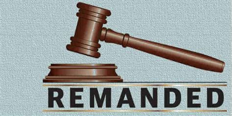 Unraveling the Legal Lingo: A Comprehensive Guide to Understanding Remanded in Law