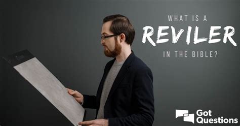 Unlocking the Mysteries of Revilers in the Bible: Understanding the True Meaning and Significance