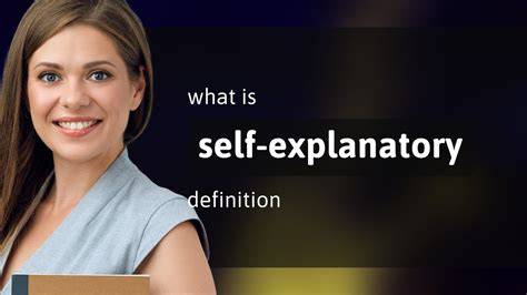 Unpacking the Illustrious Meaning of Self-Explanatory: A Comprehensive Guide