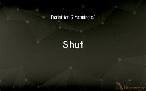 Uncovering the Meaning Behind 'Shut In': Unveiling the Definition of this Intriguing Term