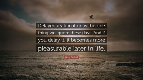 Delayed Gratification Quotes