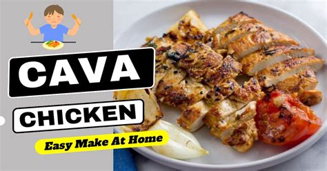 Delicious and Easy Cava Chicken Recipe: Step-by-Step Guide