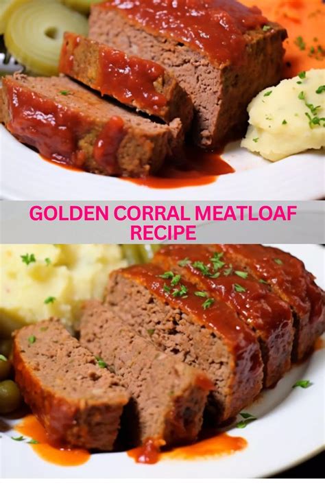 Delicious Golden Corral Meatloaf Recipe: An Easy Step-By-Step Guide