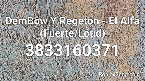 DemBow Y Regeton - El Alfa (Fuerte/Loud) Roblox ID - Roblox 