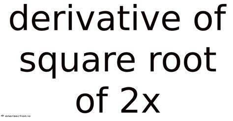 Derivative Of Square Root Of 2x 1
