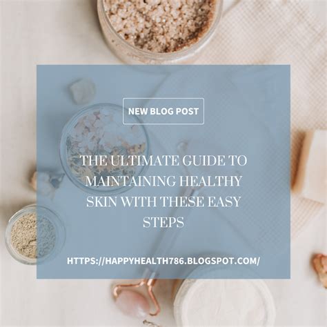 The Ultimate Guide to Radiant Skin: Discover the Vital Steps to Achieving and Maintaining Healthy Complexion for Life.