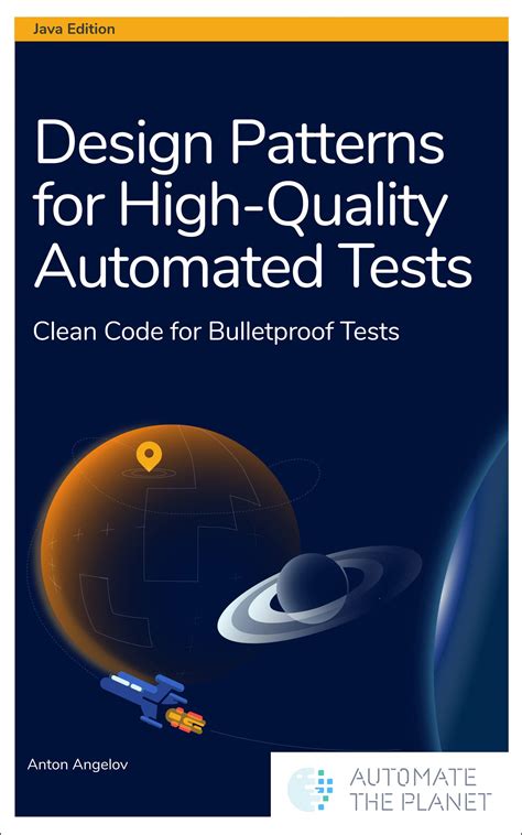 Design Patterns For High-Quality Automated Tests: Clean Code For Bulletproof Tests