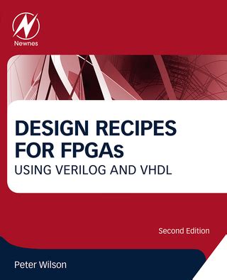 Design Recipes For FPGAs: Using Verilog And VHDL Highlights