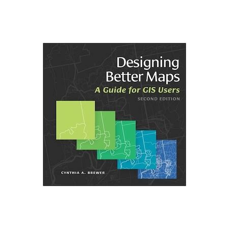 Designing Better Maps: A Guide For GIS Users