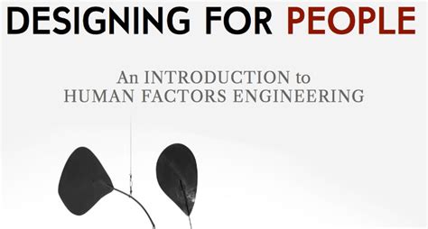 Designing For People: An Introduction To Human Factors Engineering Highlights