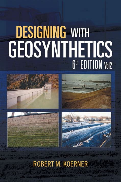 Designing With Geosynthetics - 6Th Edition; Vol2 Highlights
