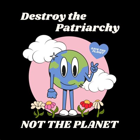 Download Destroy The Patriarchy Not The Planet