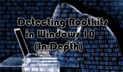 Detecting Rootkits in Windows 10 (In-Depth)