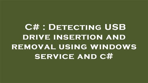 Detecting USB drive insertion and removal using windows service and c#