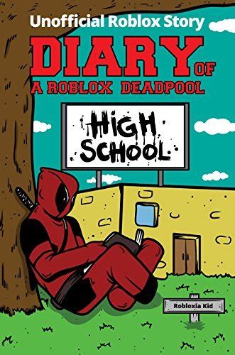 Diary of a Roblox Deadpool: Roblox High School by Robloxia Kid 