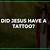 Did Jesus Have A Tattoo