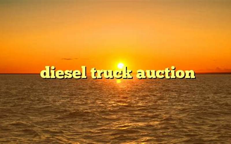 Diesel Truck Auction Pitfalls