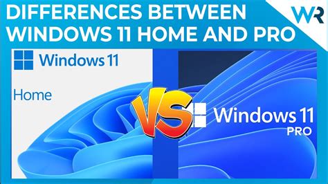 Differences Between Windows 11 Home and Pro